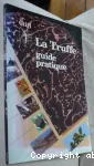 La truffe. Guide pratique