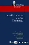 Faut-il vraiment cloner l'homme ?