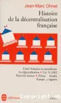 Histoire de la dcentralisation franaise. Unit franaise et centralisme. La rgionalisation. Loi de 1982. Pouvoirs locaux. Europe et rgions