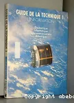 Guide de la technique. 1 - l'information : lectronique, informatique, tlcommunications, robotique