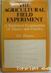 The agricultural field experiment. A statistical examination of theory and practice