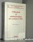 Utilisation et administration du systme UNIX