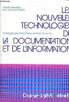 Les nouvelles technologies de la documentation et de l'information : guide d'equipement et d'organisation des centres de documentation des administrations publiques et des collectivites territoriales