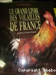 Le grand livre des volailles de France : races anciennes, rares, disparues ou actuelles