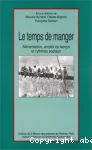 Le temps de manger. Alimentation, emploi du temps et rythmes sociaux