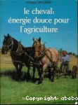 Le cheval: nergie douce pour l'agriculture