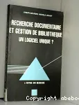Recherche documentaire et gestion de bibliothque. Un logiciel unique? L'offre du march