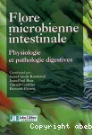 Flore microbienne intestinale. Physiologie et pathologie digestives