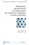 Elaboration, microstructure et comportement des matriaux composites  matrice polymre