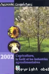 L'agriculture, la fort et les industries agroalimentaires. 2002