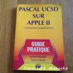 Guide pratique . Pascal UCSD sur Apple 2 - Vol.2 : Instructions complementaires