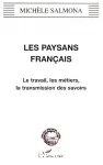 Les paysans franais. Le travail, les mtiers, la transmission des savoirs