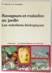 Ravageurs et maladies au jardin : Les solutions biologiques. Nouvelle edition revue et augmentee