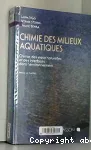 Chimie des milieux aquatiques. Chimie des eaux naturelles et des interfaces dans l'environnement