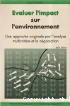 Evaluer l'impact sur l'environnement. Une approche originale pour l'analyse multicritre et la ngociation