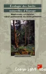 Ecologie des forts naturelles d'europe : biodiversit, sylvignse, valeur patrimoniale des forts primaires