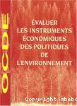 Evaluer les instruments conomiques des politiques de l'environnement