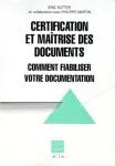 Certification et matrise des documents. Comment fiabiliser votre documentation