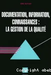 Documentation, information, connaissances : la gestion de la qualit